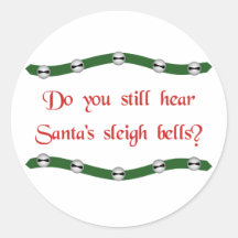 Hear Santa's sleigh bells? Christmas tees & gifts Round Sticker