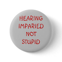 HEARING IMPARIEDNOT STUPID BUTTONS