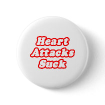 Heart Attacks Suck Button