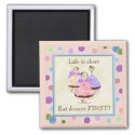Heart Cupcake Trio, Life is Short - Magnet magnet