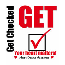 Heart Disease Get Checked Your Heart Matters t-shirts
