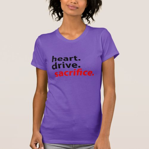 Heart Drive Sacrifice Fitness Motivation Slogan Tee Shirts