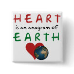 Heart is Earth anagram Pinback Buttons