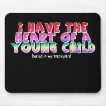 Heart Of A Child Funny Mousepad Humor