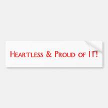 Heartless & Proud of IT! Bumper Stickers