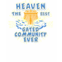 Heaven Best Gated Community t-shirts