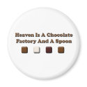 Heaven Is A Chocolate Factory And A Spoon Magnet by visionsofchocolate Heaven Is A Chocolate Factory And A Spoon Magnet