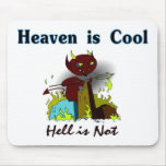 Heaven is cool, Hell is not christian gift item Mousepads