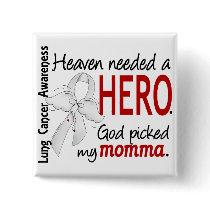 Heaven Needed A Hero Momma Lung Cancer Pinback Buttons