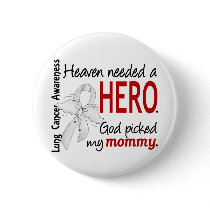 Heaven Needed A Hero Mommy Lung Cancer Pinback Button