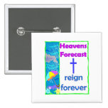 Heavens forecast, reign forever Christian Pins