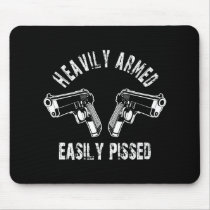 Heavily Armed Easily Pissed mousepads by EvilSkull Heavily Armed Easily Pissed mousepads