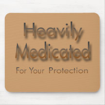 Heavily Medicated for Your Protection brown Mouse Pads