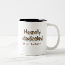 Heavily Medicated for Your Protection brown Mug