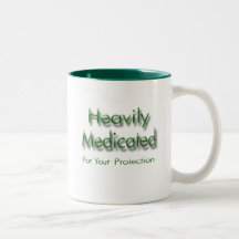 Heavily Medicated for Your Protection green Mug