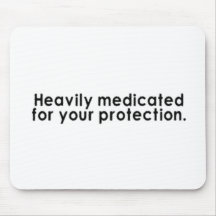 Heavily Medicated For Your Protection Mouse Pad