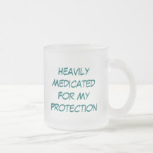 HeavilyMedicatedFor MyProtection, By:AuntieBlue... Mugs