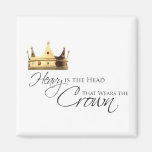 Heavy is the Head Fridge Magnet