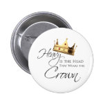 Heavy is the Head that Wears the Crown Button
