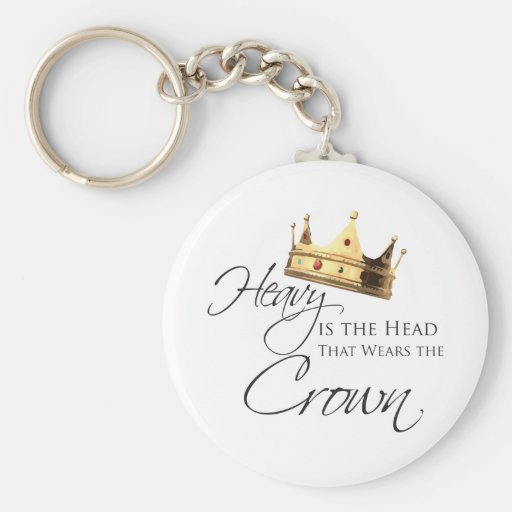 Heavy is the Head that Wears the Crown Keychain