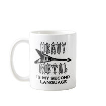 Heavy Metal  is my second language Coffee Mug