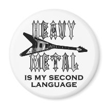 Heavy Metal  is my second language Round Magnets