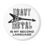 Heavy Metal  is my second language Round Magnets