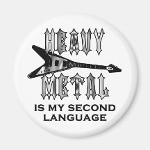Heavy Metal  is my second language Round Magnets