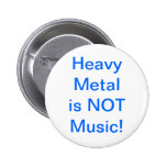Heavy Metal is Not Music Button buttons