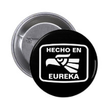 Hecho en Eureka personalizado custom personalized Buttons