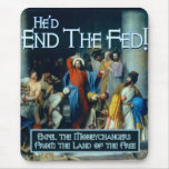 He'd End the Fed Mousepad