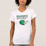 Hedgehogs Don't Share, funny, graphic, tshirt