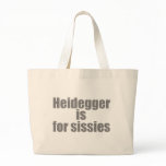 Heidegger is for sissies bags