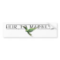 Heir to Madness bumper stickers