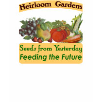 Heirloom Gardens Green Saying t-shirts by thegardenpages Heirloom Gardens Green Saying t-shirts