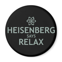 Heisenberg Says Relax magnets