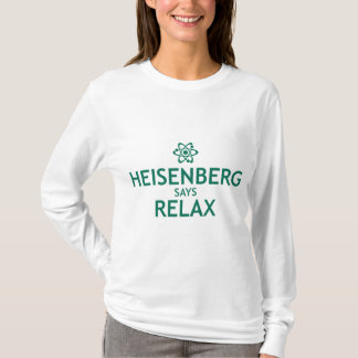 heisenberg says relax t shirt