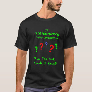 heisenberg uncertainty principle t shirt