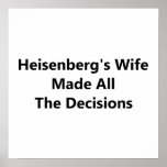 Heisenberg's Wife Made All The Decisions posters