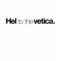 Hel to the vetica (Womens) t-shirts
