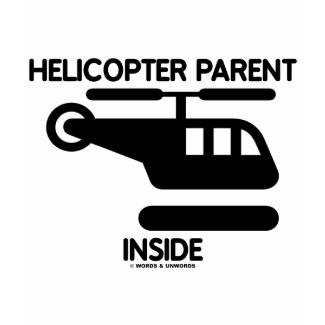 Helicopter Parent Inside (Sign) shirt