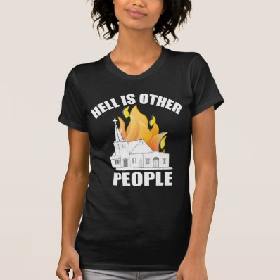 HELL IS OTHER PEOPLE TSHIRT