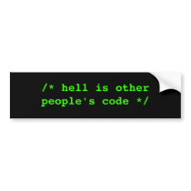 /* hell is other people's code */ bumper stickers by yetanotherthing /* hell is other people's code */ bumper stickers