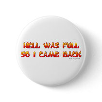 Hell Was Full Button by ironydesign Hell Was Full Button