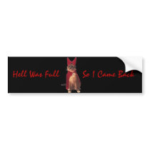 Hell Was Full, So I Came Back bumper stickers by alyciakeating Hell Was Full, So I Came Back bumper stickers