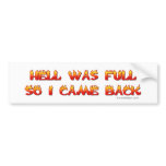 Hell Was Full So I Came Back Bumpersticker