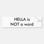 HELLA is               NOT a word Bumper Stickers