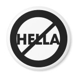 Hella is not a Word Magnet