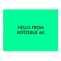 HELLO FROM KOTZEBUE AK POST CARD