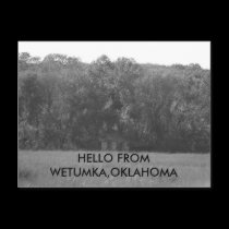 HELLO FROM WETUMKA,OKLAHOMA postcards by tina312 HELLO FROM WETUMKA,OKLAHOMA postcards